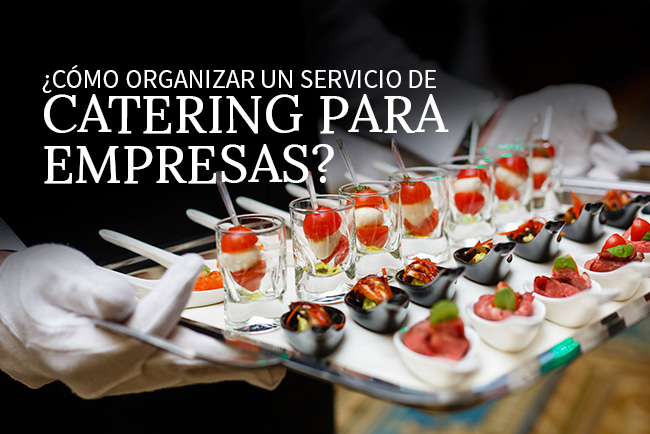 como-organizar-un-catering-para-empresas